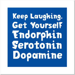 Keep Laughing. Get Yourself Endorphin Serotonin Dopamine | Quotes | Royal Blue Posters and Art